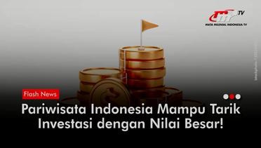 Pariwisata Super Prioritas Indonesia Mampu Tarik Investasi Rp 6,46 Triliun | Flash News