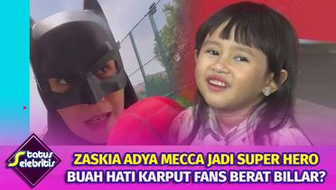 Zaskia Adya Mecca Jadi Super Hero, Buah Hati Karput Fans Berat Rizky Billar? | Status Selebritis