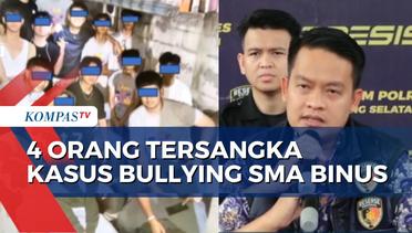 4 Tersangka Bullying Binus School, Polisi: Pelaku Lakukan Kekerasan dengan Dalih Tradisi