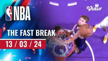 The Fast Break | Cuplikan Pertandingan - 13 Maret 2024 | NBA Regular Season 2023/24