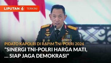 Pesan Lengkap Kapolri Listyo Sigit Prabowo di Rapim TNI-Polri 2024 | Liputan 6