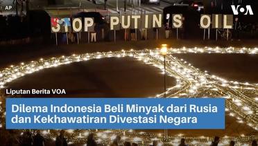 Dilema Indonesia Beli Minyak dari Rusia dan Kekhawatiran Divestasi Negara