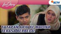 Rasanya Beda! Tatapan Arik ke Madina | Love Story The Series - Episode 867
