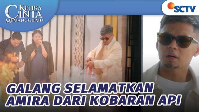 Galang Selamatkan Amira dari Kobaran Api | Ketika Cinta Memanggilmu - Episode 133