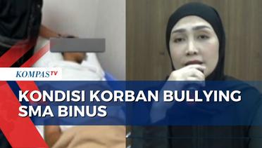 Ibu Korban Bullying Binus School Ungkap Kondisi Fisik Anaknya Membaik, Namun Masih Takut