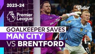 Aksi Penyelamatan Kiper | Man City vs Brentford | Premier League 2023/24