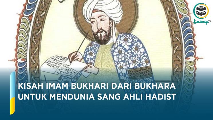 Kisah Inspiratif Imam Bukhari: Penulis Kitab Hadis Shahih
