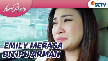 Emily Merasa Ditipu Habis-Habisan Sama Arman | Love Story The Series Episode 509