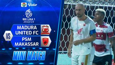 Mini Match - Madura United FC VS PSM Makassar | BRI Liga 1 2022/2023