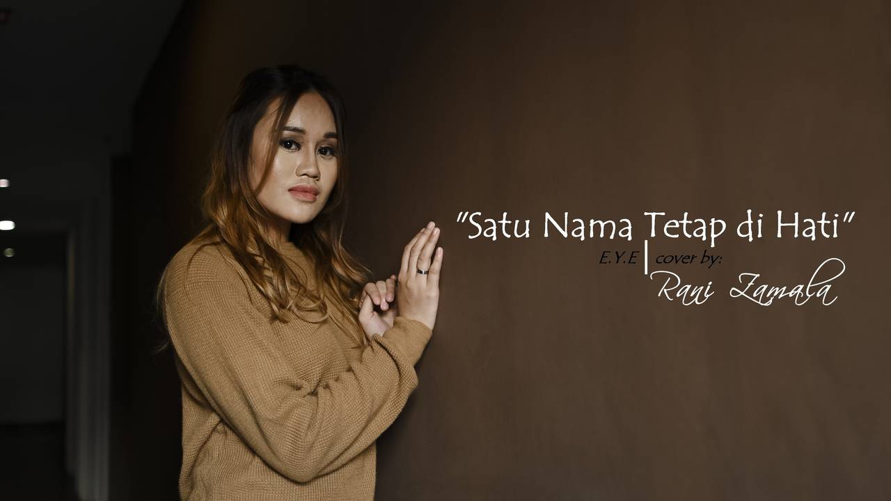Satu Nama Tetap di Hati - E.Y.E (cover by Rani Zamala) | Vidio