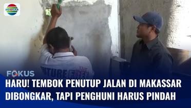 Penghancuran Tembok Penutup Jalan di Makassar Diiringi Suasana Haru dan Isak Tangis | Fokus