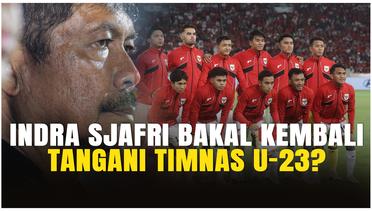 Kita Tidak Boleh Melupakan Pahlawan, Apakah Indra Sjafri Bakal Tangani Timnas U-23 Lagi di SEA Games 2025?