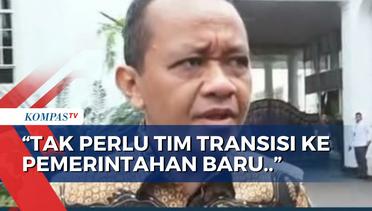 Menteri Investasi Bahlil Lahadalia Sebut Tak Perlu Tim Transisi Jokowi-Prabowo