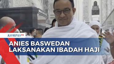 Bacapres Anies Baswedan Bersama Keluarga Jalani Ibadah Haji