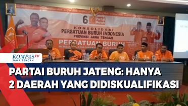 Partai Buruh Jateng: Hanya 2 Daerah yang Didiskualifikasi