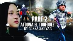 Bikin Nangis " ATOUNA EL TOUFOULE Cover by Nissa SABYAN || Part 2