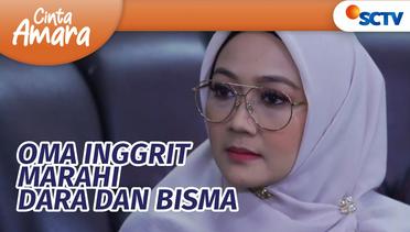 Oma Inggrit Marahi Dara dan Bisma | Cinta Amara Episode 143