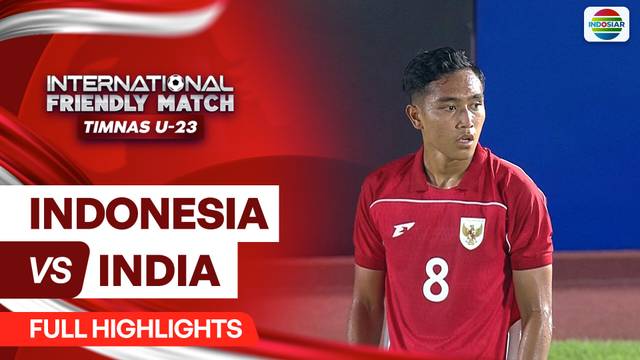 Indonesia VS India - Full Highlights | International Friendly Match Timnas U23