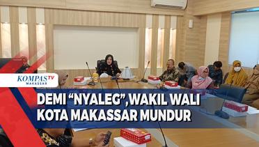 Demi Nyaleg, Wakil Wali Kota Makassar Mundur