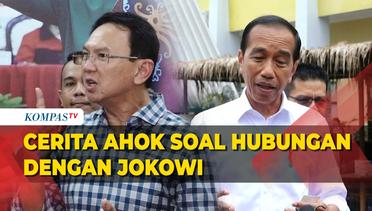 Cerita Ahok soal Hubungan dengan Jokowi: A Friend is Always Loyal