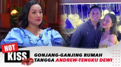 Gonjang Ganjing Rumah Tangga Andrew Andika dan Tengku Dewi Putri | Hot Kiss
