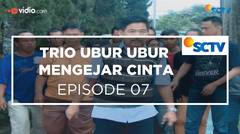 Trio Ubur  Ubur Mengejar Cinta - Episode 07