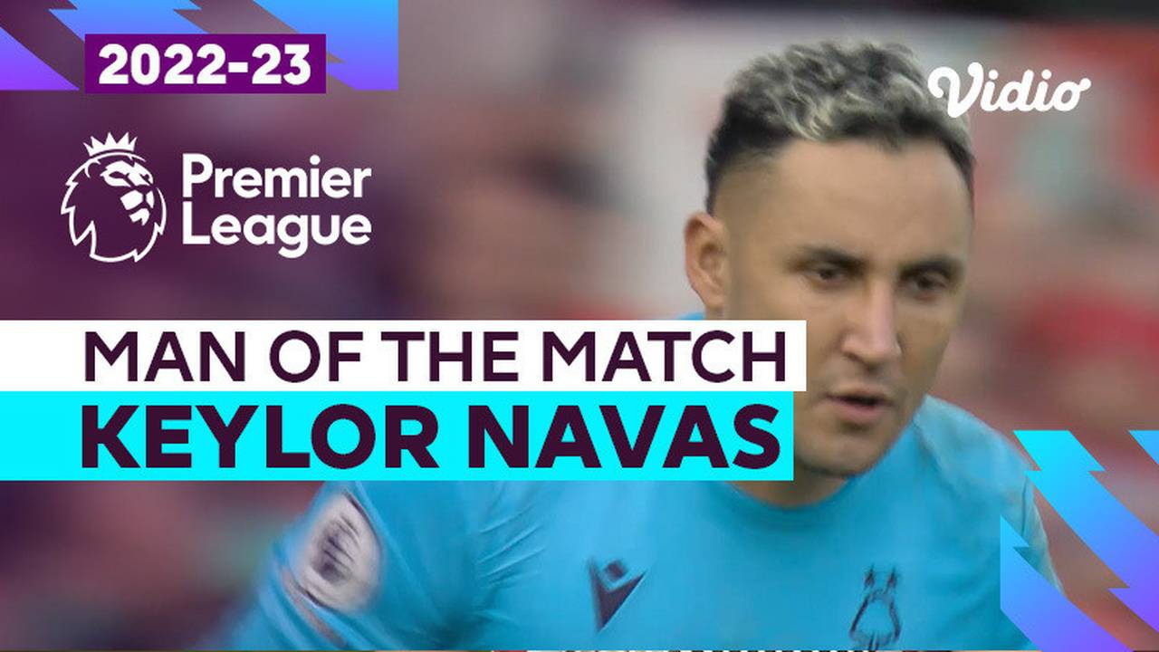Aksi Man of the Match Keylor Navas Nottingham Forest vs Leeds Premier League 2022/23 Vidio