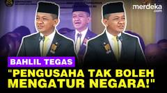 Tegas Menteri Bahlil: Pengusaha Tidak Boleh Mengatur Negara..!!