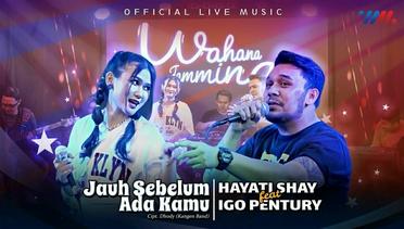 Hayati Shay Feat Igo Pentury - Jauh Sebelum Ada Kamu (Official Live Music)