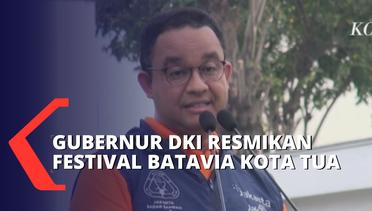 Anies Baswedan Resmikan Festival Batavia Kota Tua Jakarta