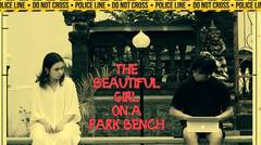Indonesian Thriller Short Film - The Beautiful Girl on a Park Bench (Trailer)