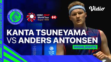 Men's Singles: Kanta Tsuneyama (JPN) vs Anders Antonsen (DEN) - Highlights | Yonex All England Open Badminton Championships