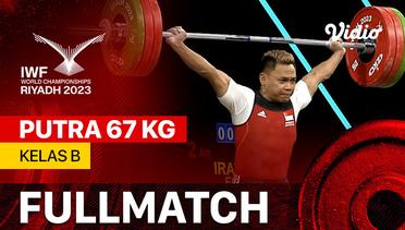Full Match | Putra 67 kg - Kelas B | IWF World Championships 2023