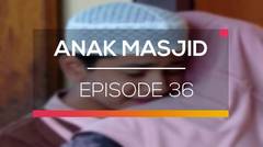 Anak Masjid - Episode 36