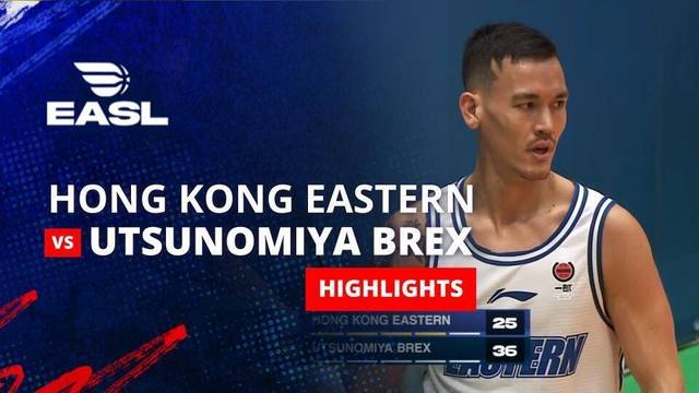 Hong Kong Eastern vs Utsunomiya Brex - Highlight | EASL 2025/26