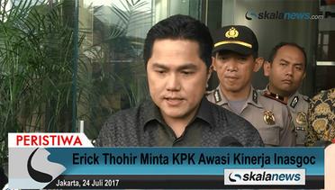 Erick Thohir Minta KPK Awasi Kinerja Inasgoc