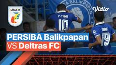 Mini Match - PERSIBA Balikpapan vs Deltras FC | Liga 2 2022/23