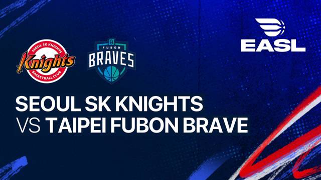Seoul SK Knights vs Taipei Fubon Brave - Full Match | EASL 2025/26