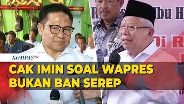 Komentar Cak Imin Tanggapi Maruf Amin soal Wapres Bukan Ban Serep