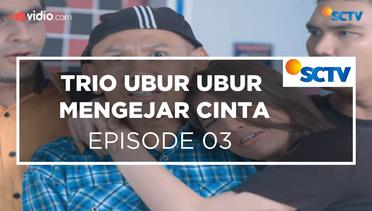 Trio Ubur  Ubur Mengejar Cinta - Episode 03