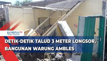 Detik-detik Talud 3 Meter Longsor, Bangunan Warung Ambles
