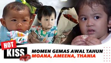 Momen Gemas Moana, Ameena, dan Thania Di Awal Tahun | Hot Kiss