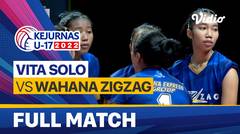 Full Match Semifinal - Putri: Vita Solo vs Wahana Zigzag | Kejurnas Bola Voli Antarklub U-17 2022
