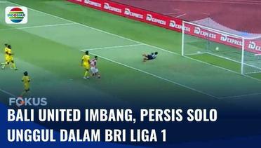 BRI Liga 1: Persis Solo Menang, Bali United Imbang | Fokus