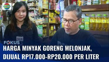 Harga Sembako Kian Mahal, Minyak Goreng Dijual dengan Harga Rp17.000-Rp20.000 per Liter | Fokus