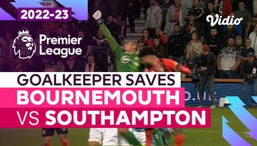 Aksi Penyelamatan Kiper | Bournemouth vs Southampton | Premier League 2022/23
