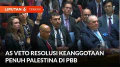 Gunakan Hak Veto, AS Gagalkan Palestina Jadi Anggota PBB | Liputan 6
