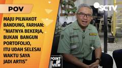 Cawalkot Bandung, M. Farhan: Jadi Wali Kota Bukan untuk Membangun Portofolio Pribadi | POV