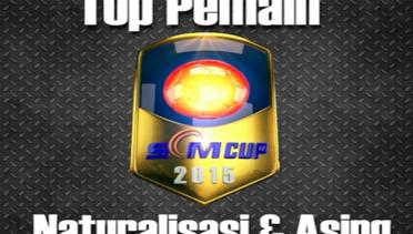 Top 5 Pemain Asing dan Naturalisasi SCM Cup 2015 Teaser