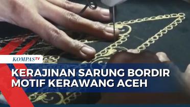 Melihat Kerajinan Sarung Bordir Motif Kerawang Aceh